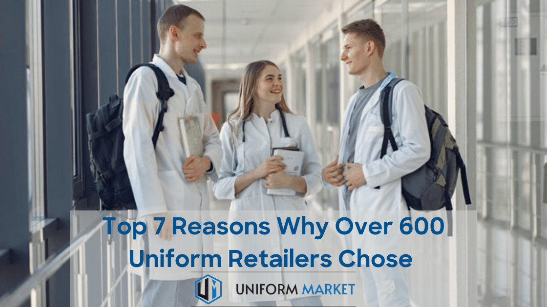 Top 7 reasons why over 600 uniform retailers chose UniformMarket