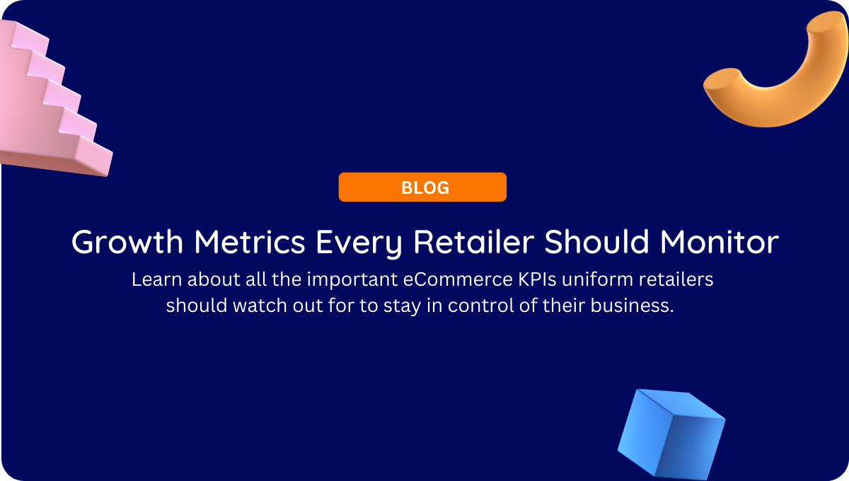 Growth Metrics Every Retailer Should Monitor