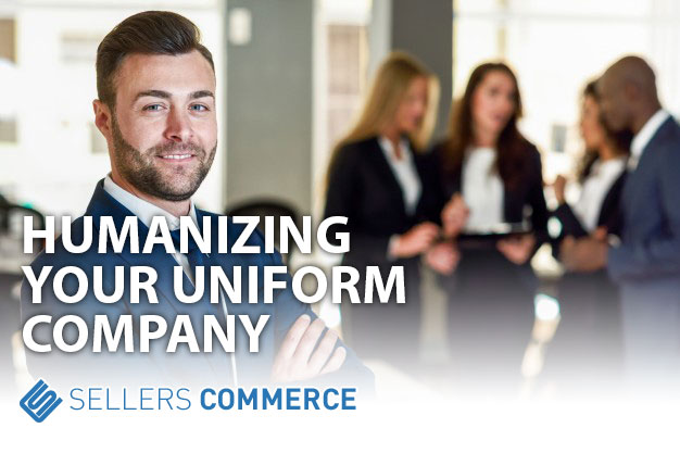Humanizing Your Uniform Company